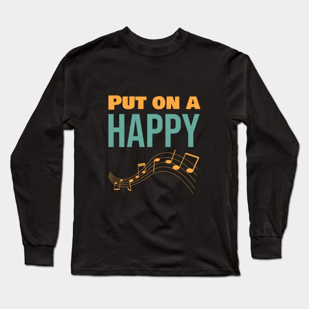 Put on a happy Long Sleeve T-Shirt by cypryanus